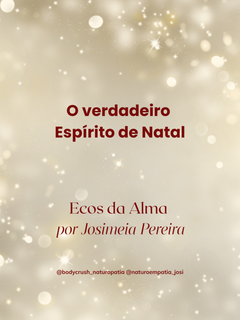O Verdadeiro Espírito de Natal | Ecos da Alma por Josimeia Pereira
